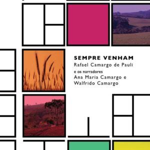 SEMPRE VENHAM. Rafael Camargo de Pauli e os narradores Ana Maria Camargo e Walfrido Camargo. Editora Medusa, 2017.