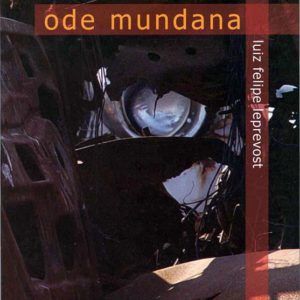 ODE MUNDANA, Luiz Felipe Leprevost. Medusa, 2006.
