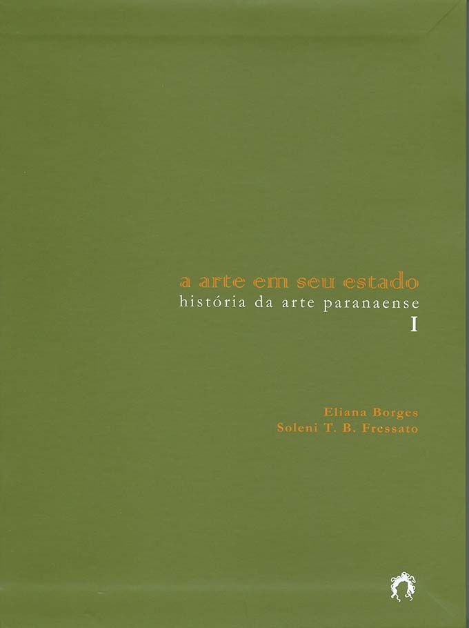 História da arte paranaense A ARTE EM SEU ESTADO Vol. 1